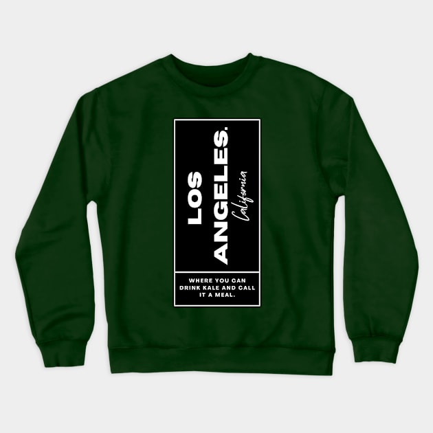 Los Angeles - California - for Hollywood, Beach, Food, Art Museum, Nightlife, Entertainment, Landmark, Shopping, Park, Adventure, Exploration, Relaxation, Wanderlust lovers. Funny Humorous Ironic Sarcastic Quote about LA Crewneck Sweatshirt by The Gypsy Nari